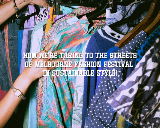 How we’re taking to the streets of Melbourne Fashion Festival in sustainable style!